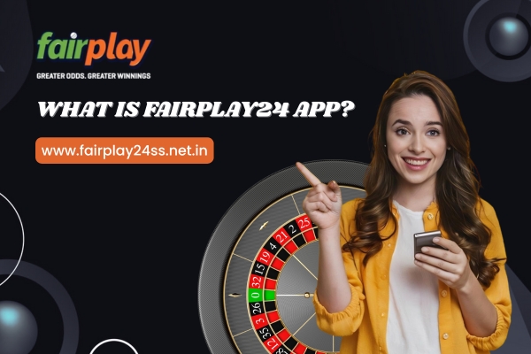 What Is FairPlay24 App