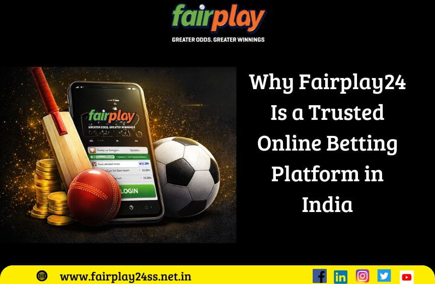 Why Fairplay24 Is a Trusted Online Betting Platform in India