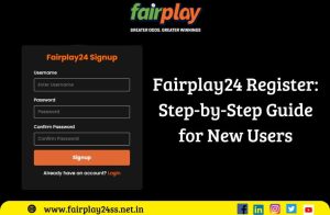 Fairplay24 Register Step-by-Step Guide for New Users