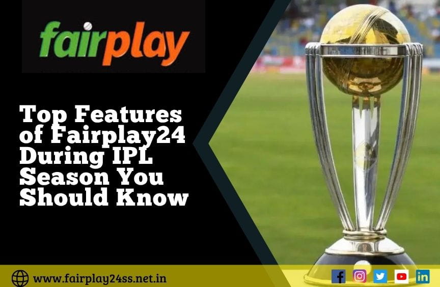 Top Features of Fairplay24 During IPL Season You Should Know