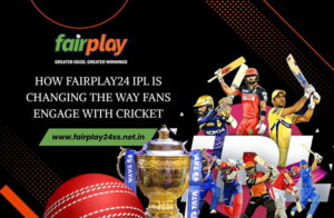 How fairplay24 IPL Is Changing the Way Fans Engage with Cricket