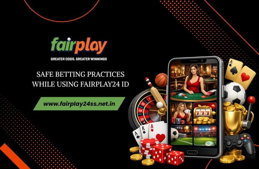 Safe Betting Practices While Using Fairplay24 ID