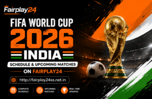 FIFA World Cup 2026 India Schedule & Upcoming Matches on Fairplay24