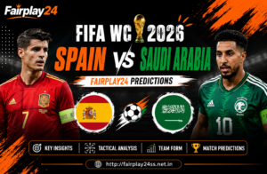 FIFA WC 2026 Spain vs Saudi Arabia – Fairplay24 Predictions