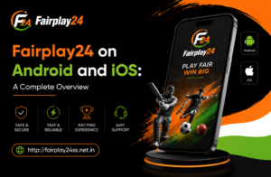 Fairplay24 on Android and iOS: A Complete Overview