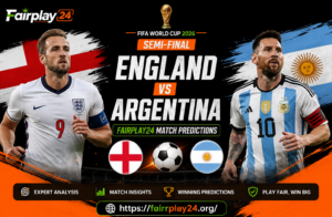 Fairplay24 England vs Argentina FIFA WC 2026 Semi-Final Match Predictions