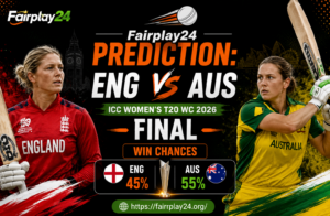 Fairplay24 Prediction: ENG vs AUS ICC Women’s T20 WC 2026 Final Win Chances